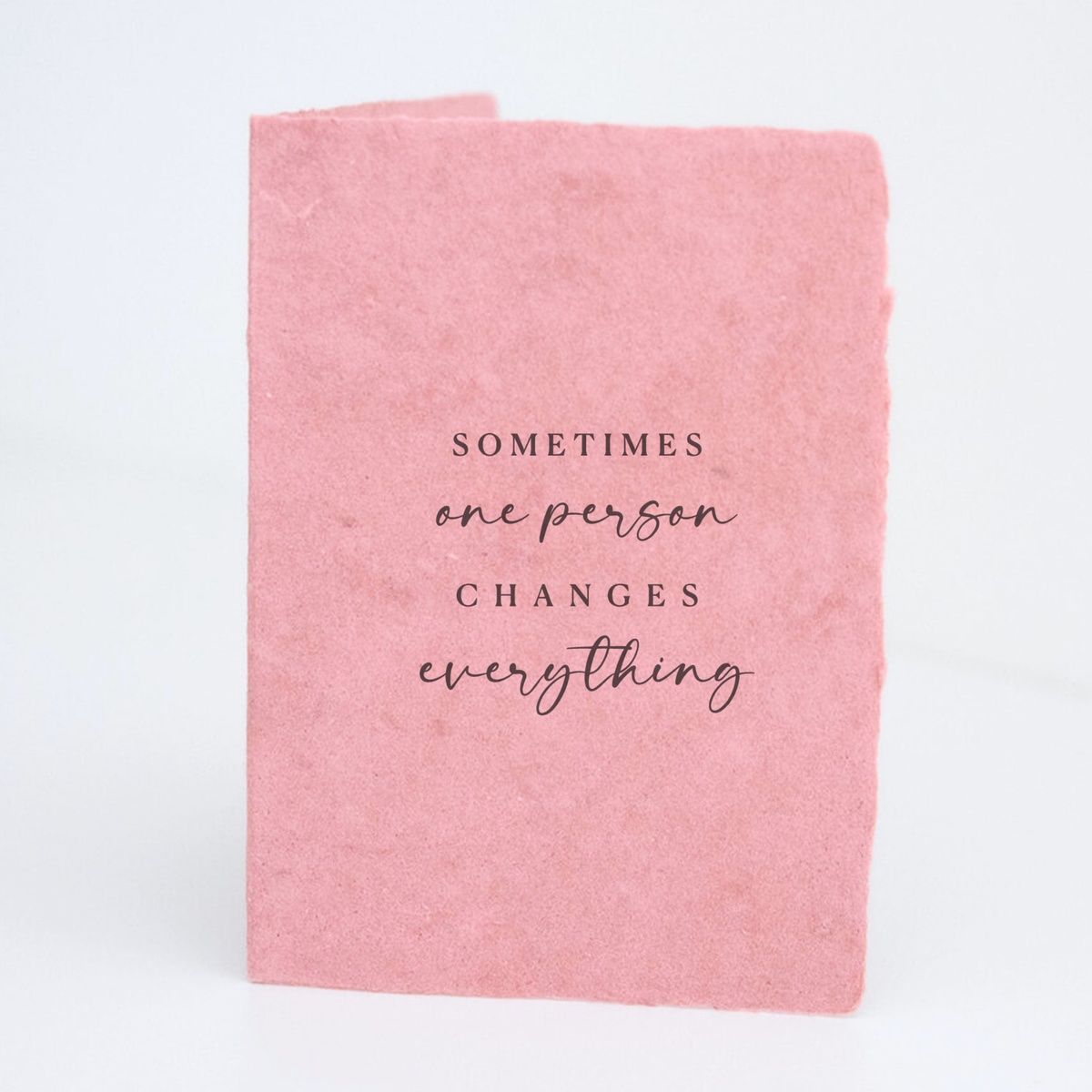 "Sometimes one person" Greeting Card