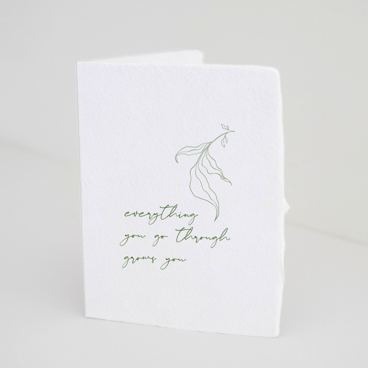 "Everything you go through grows you" Greeting Card